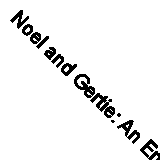 Noel and Gertie: An Entertainment Devised by Sheridan Morley with the Words and